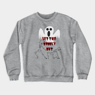 Let the spooky Out Crewneck Sweatshirt